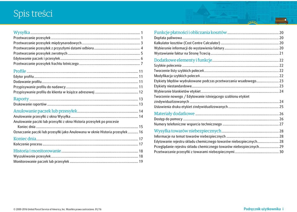 .. 11 Przypisywanie profilu do klienta w książce adresowej... 12 Raporty... 13 Drukowanie raportów... 13 Anulowanie paczek lub przesyłek... 14 Anulowanie przesyłki z okna Wysyłka.