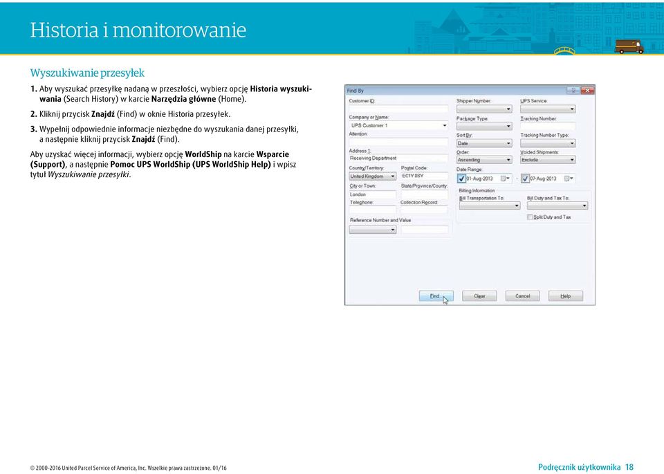Kliknij przycisk Znajdź (Find) w oknie Historia przesyłek. 3.