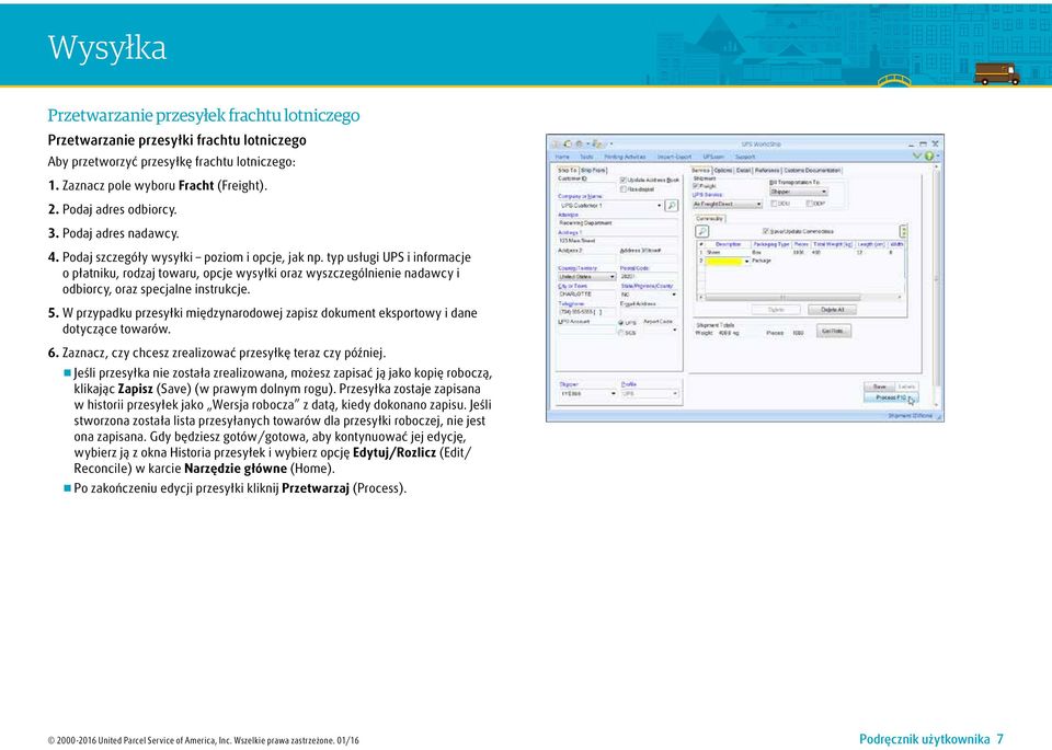 typ usługi UPS i informacje o płatniku, rodzaj towaru, opcje wysyłki oraz wyszczególnienie nadawcy i odbiorcy, oraz specjalne instrukcje. 5.