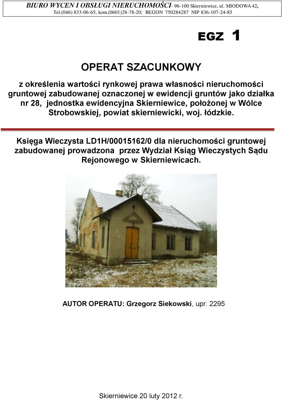 oznaczonej w ewidencji gruntów jako działka nr 28, jednostka ewidencyjna Skierniewice, położonej w Wólce Strobowskiej, powiat skierniewicki, woj. łódzkie.