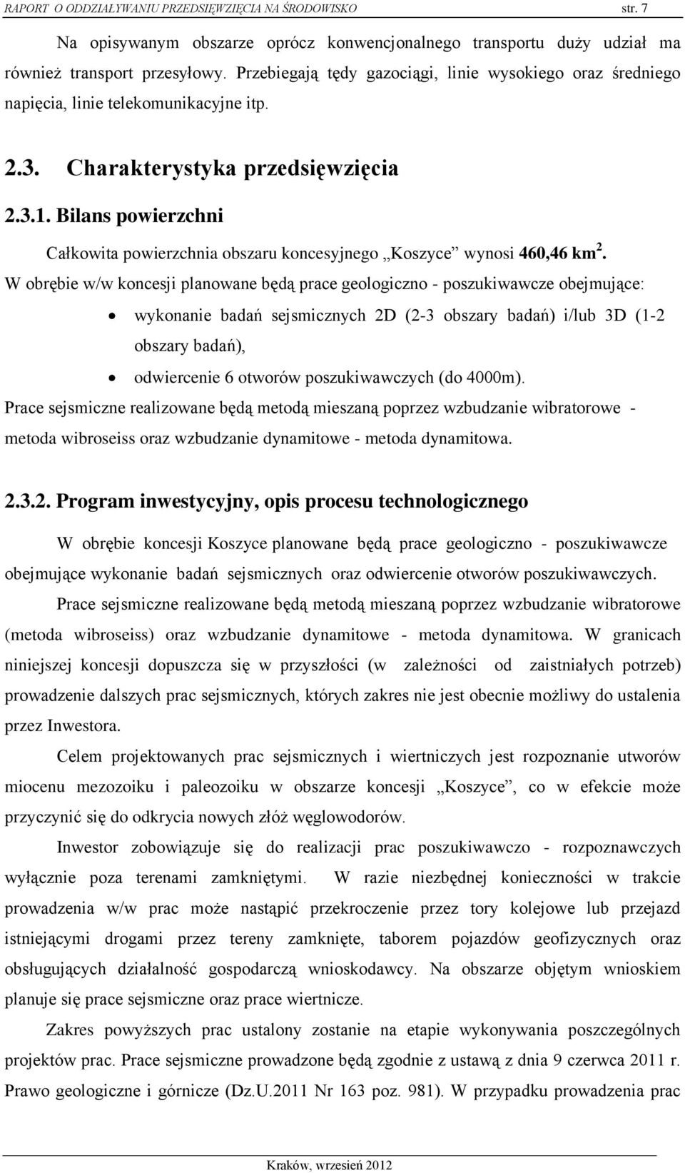 Bilans powierzchni Całkowita powierzchnia obszaru koncesyjnego Koszyce wynosi 460,46 km 2.