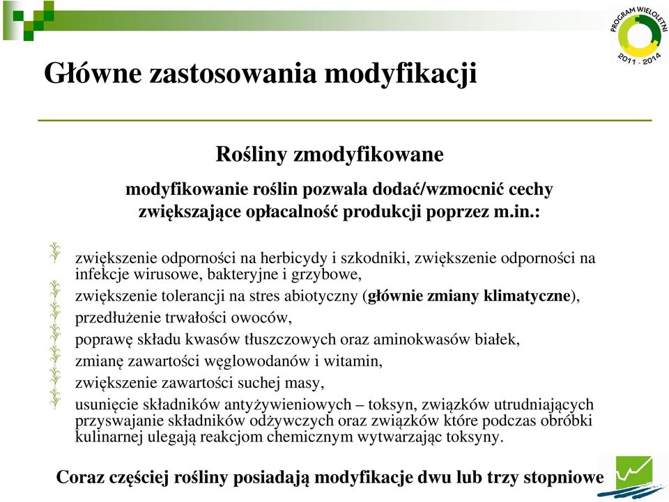 pozwala dodać/wzmocnić cechy zwiększające opłacalność produkcji poprzez m.in.