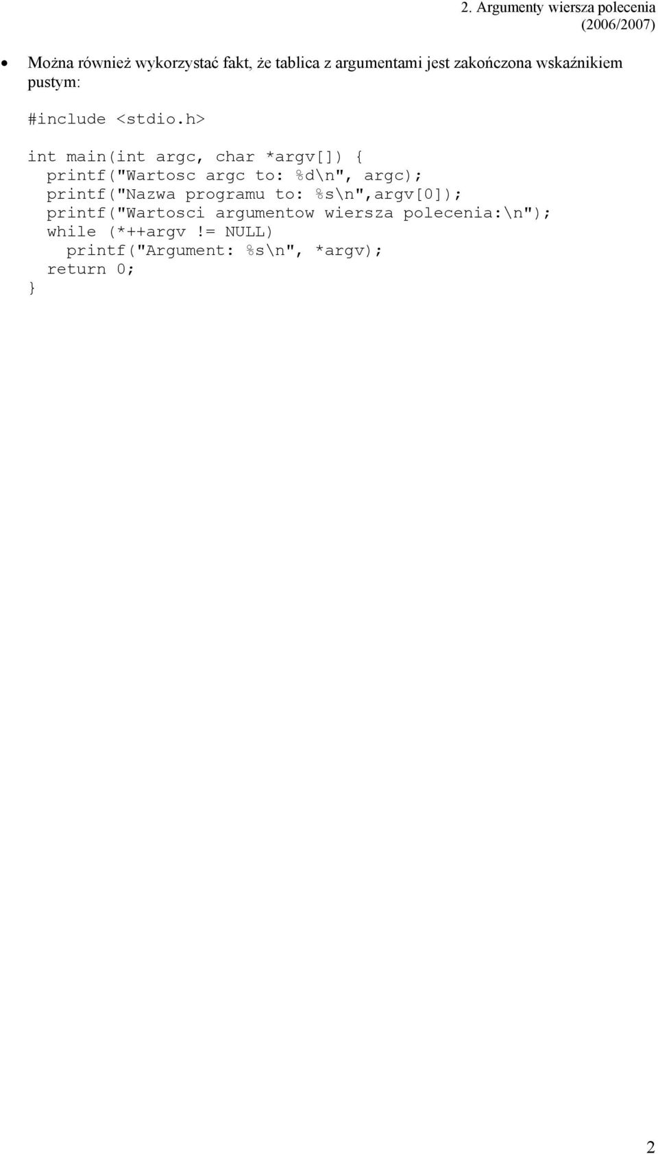 %d\n", argc); printf("nazwa programu to: %s\n",argv[0]); printf("wartosci
