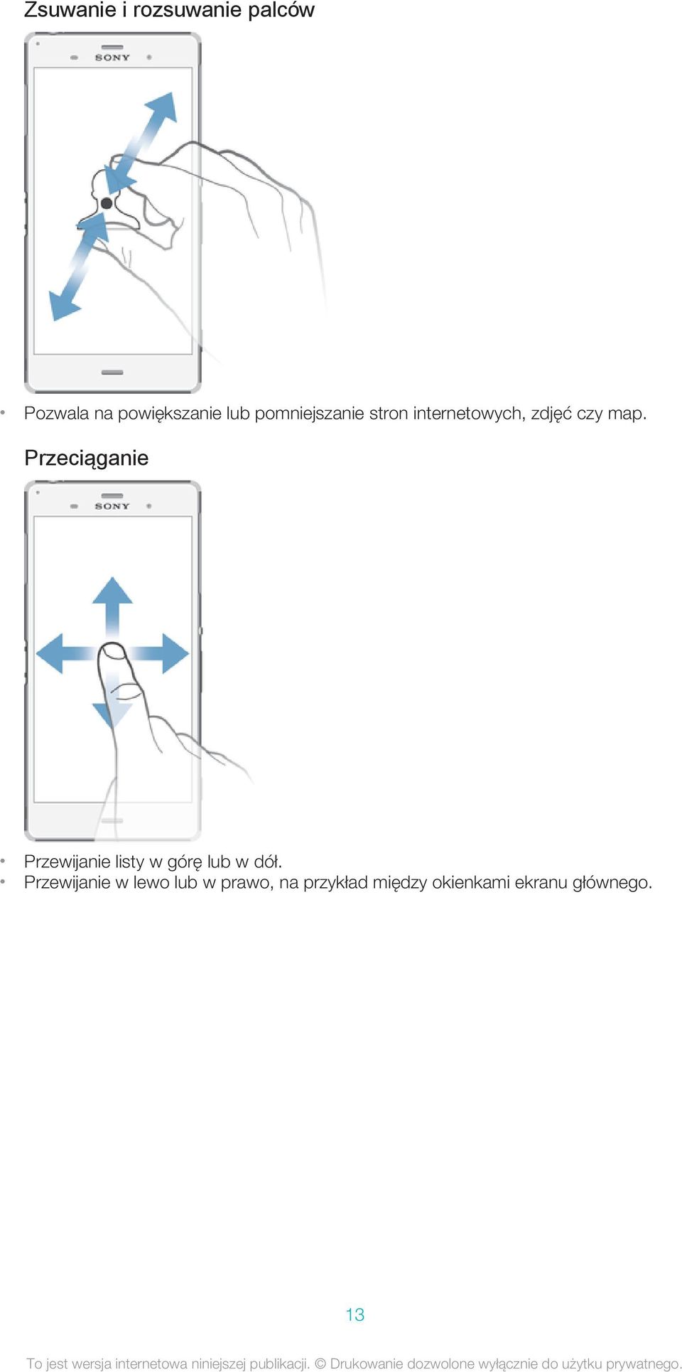 Przeciąganie Przewijanie listy w górę lub w dół.