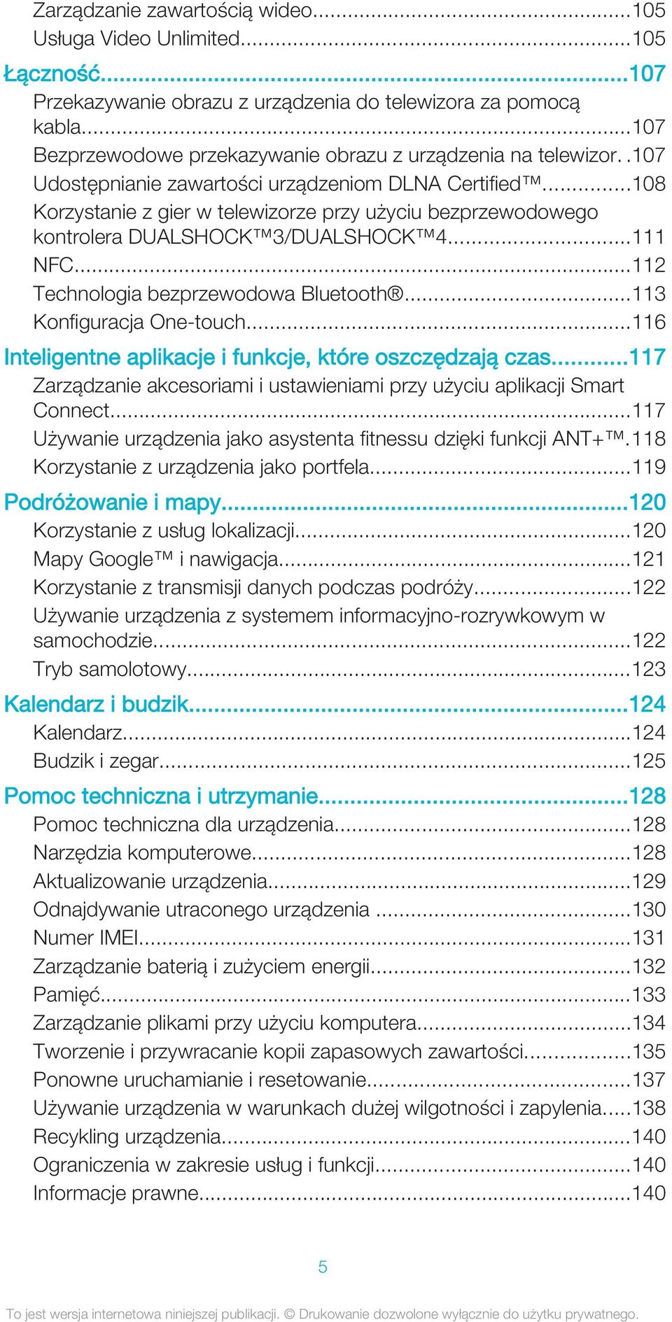 ..108 Korzystanie z gier w telewizorze przy użyciu bezprzewodowego kontrolera DUALSHOCK 3/DUALSHOCK 4...111 NFC...112 Technologia bezprzewodowa Bluetooth...113 Konfiguracja One-touch.