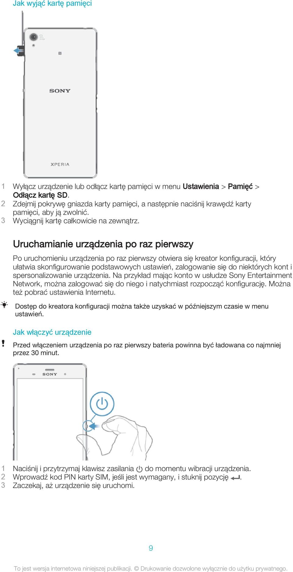 Uruchamianie urządzenia po raz pierwszy Po uruchomieniu urządzenia po raz pierwszy otwiera się kreator konfiguracji, który ułatwia skonfigurowanie podstawowych ustawień, zalogowanie się do niektórych