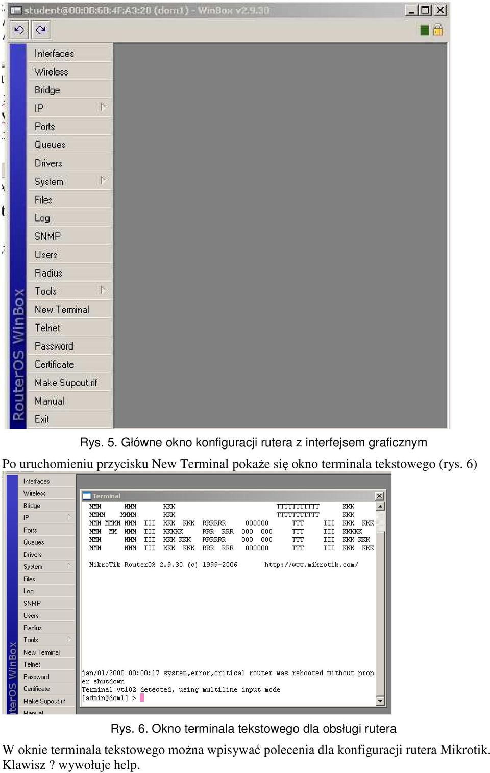 przycisku New Terminal pokaŝe się okno terminala tekstowego (rys. 6)