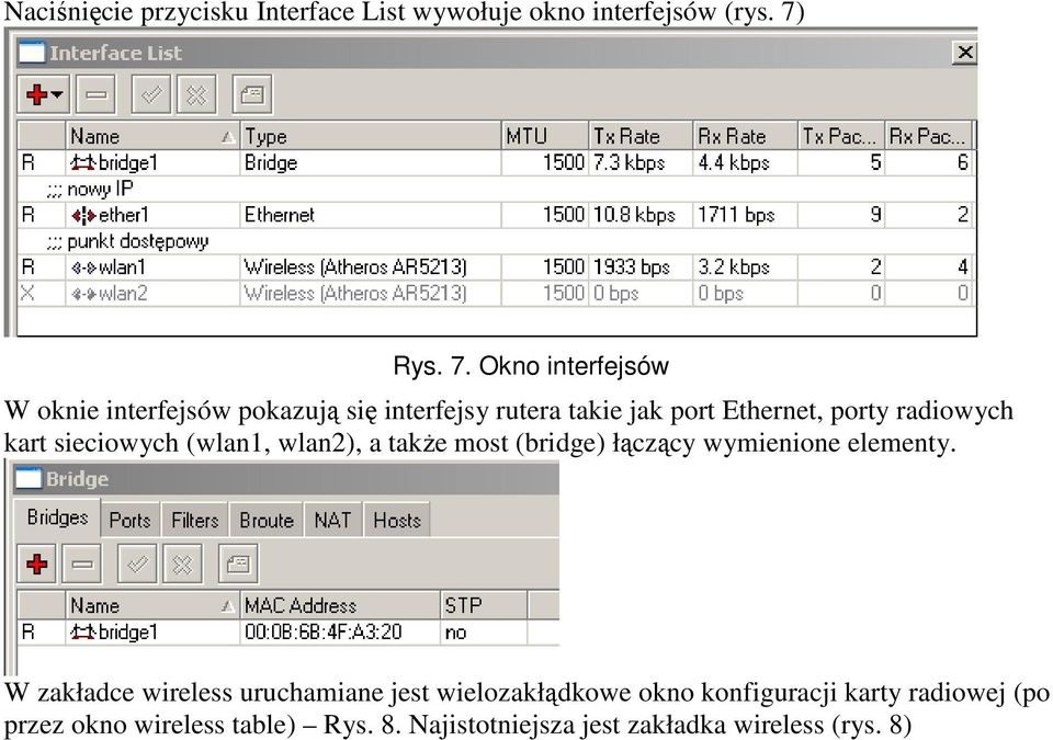 Okno interfejsów W oknie interfejsów pokazują się interfejsy rutera takie jak port Ethernet, porty radiowych