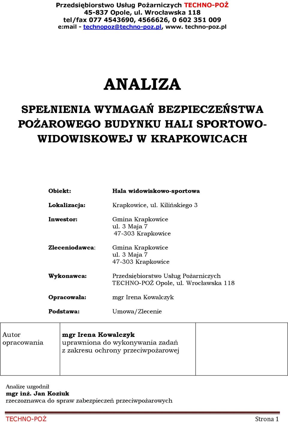 Kilińskiego 3 Inwestor: Zleceniodawca: Wykonawca: Opracowała: Podstawa: Gmina Krapkowice ul. 3 Maja 7 47-303 Krapkowice Gmina Krapkowice ul.