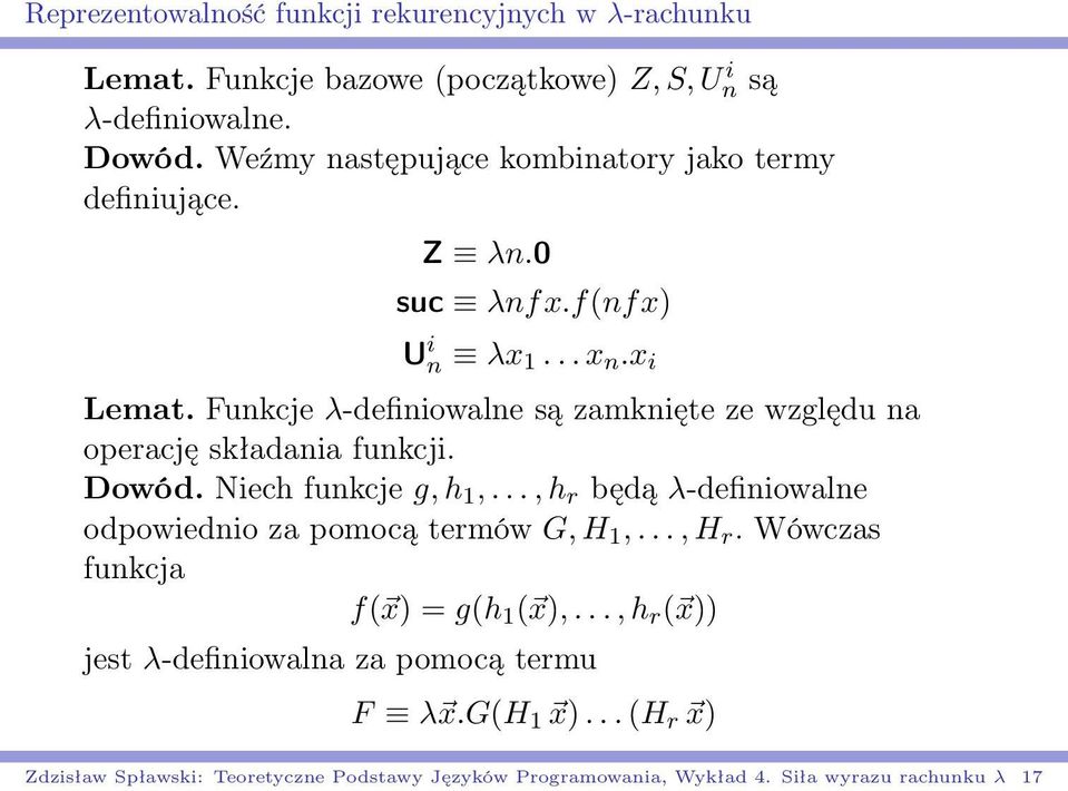 Funkcje λ-definiowalne są zamknięte ze względu na operację składania funkcji. Dowód. Niech funkcje g, h 1,.