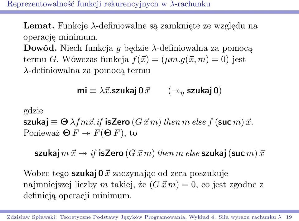 szukaj 0 x ( η szukaj 0) gdzie szukaj Θ λfm x.if iszero (G x m) then m else f (suc m) x.