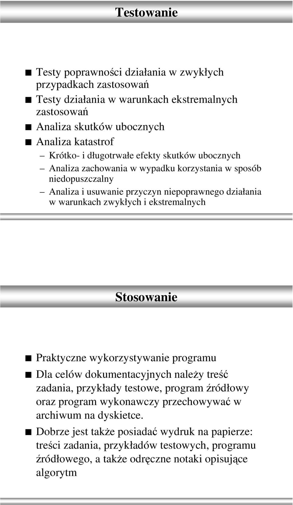 i ekstremalnych Stosowanie Praktyczne wykorzystywanie programu Dla celów dokumentacyjnych należy treść zadania, przykłady testowe, program źródłowy oraz program wykonawczy