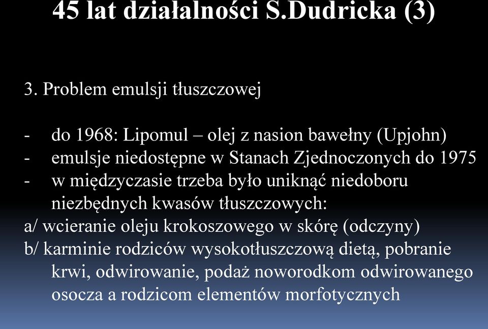 Zjednoczonych do 1975 - w międzyczasie trzeba było uniknąć niedoboru niezbędnych kwasów tłuszczowych: a/