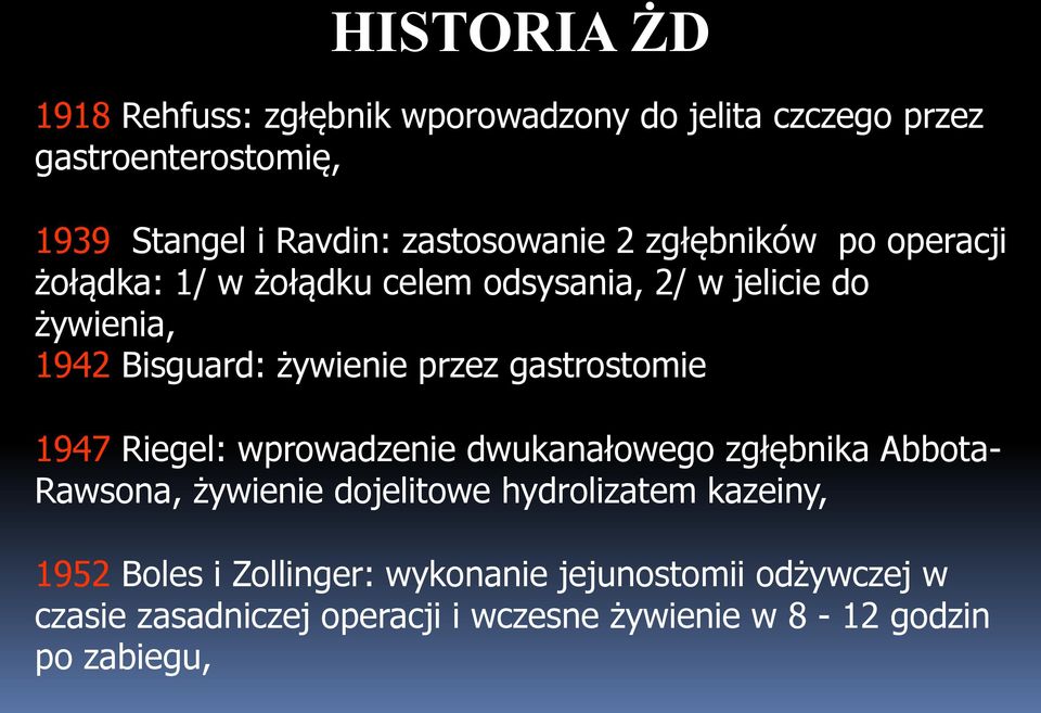 żywienie przez gastrostomie 1947 Riegel: wprowadzenie dwukanałowego zgłębnika Abbota- Rawsona, żywienie dojelitowe