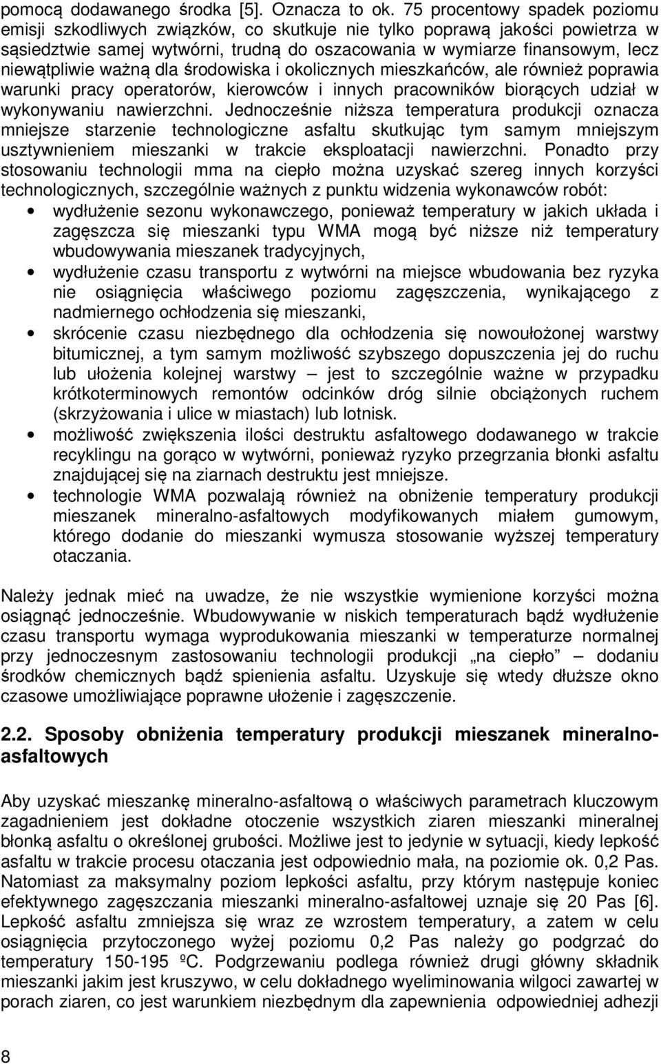 ważną dla środowiska i okolicznych mieszkańców, ale również poprawia warunki pracy operatorów, kierowców i innych pracowników biorących udział w wykonywaniu nawierzchni.