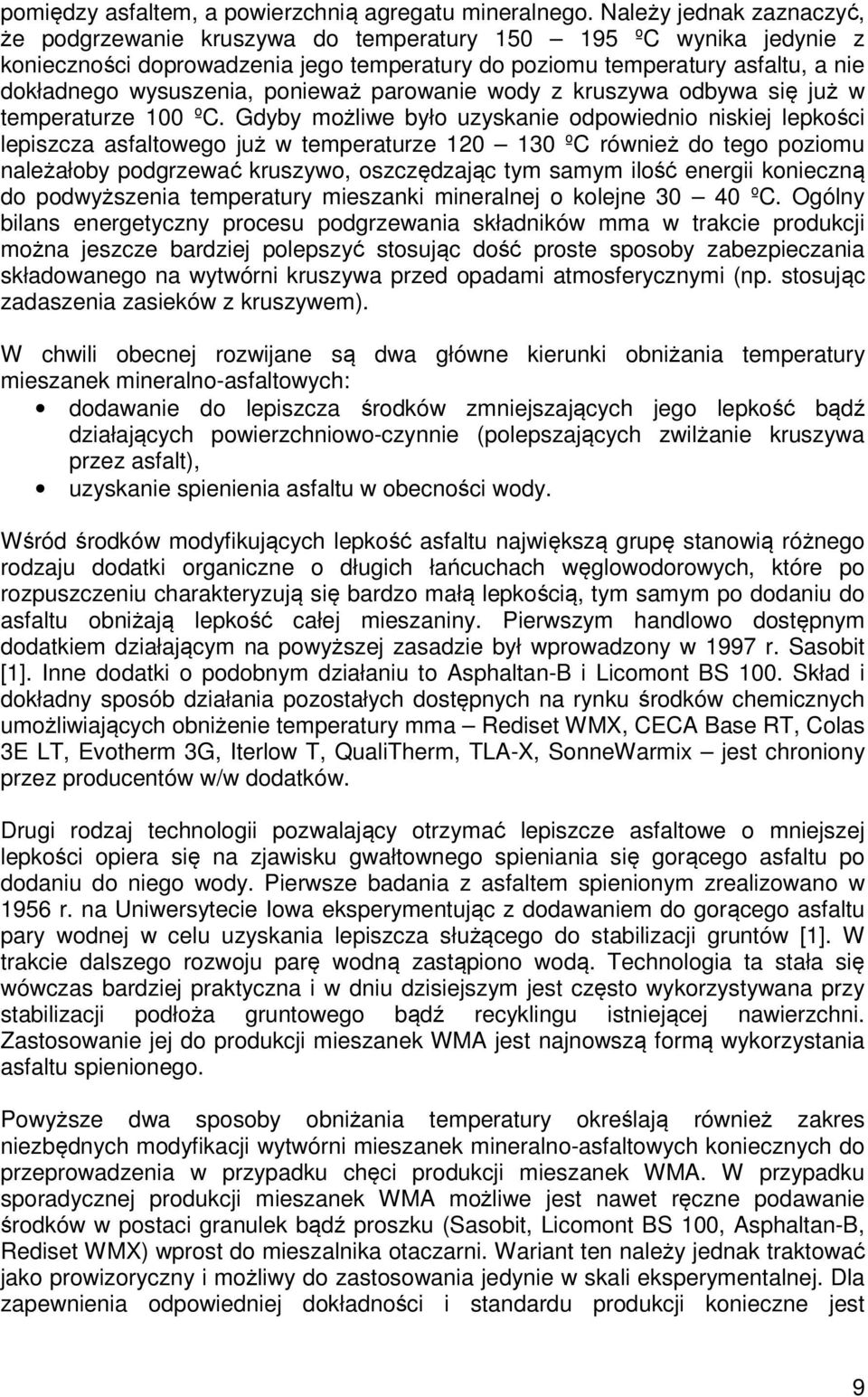 ponieważ parowanie wody z kruszywa odbywa się już w temperaturze 100 ºC.