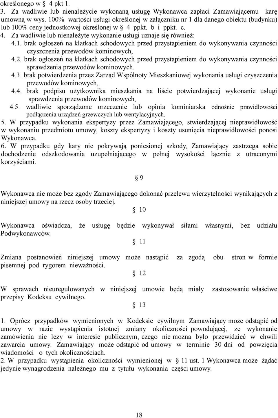 . brak ogłoszeń na klatkach schodowych przed przystąpieniem do wykonywania czynności czyszczenia przewodów kominowych,.