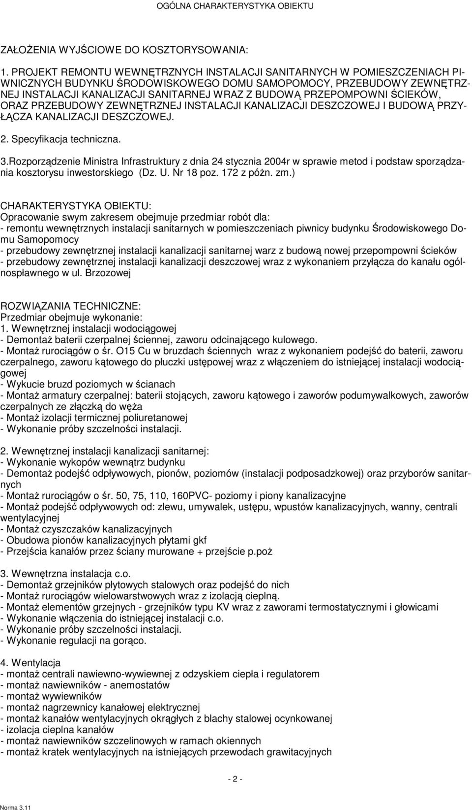 PRZEPOMPOWNI ŚCIEKÓW, ORAZ PRZEBUDOWY ZEWNĘTRZNEJ INSTALACJI KANALIZACJI DESZCZOWEJ I BUDOWĄ PRZY- ŁĄCZA KANALIZACJI DESZCZOWEJ. 2. Specyfikacja techniczna. 3.