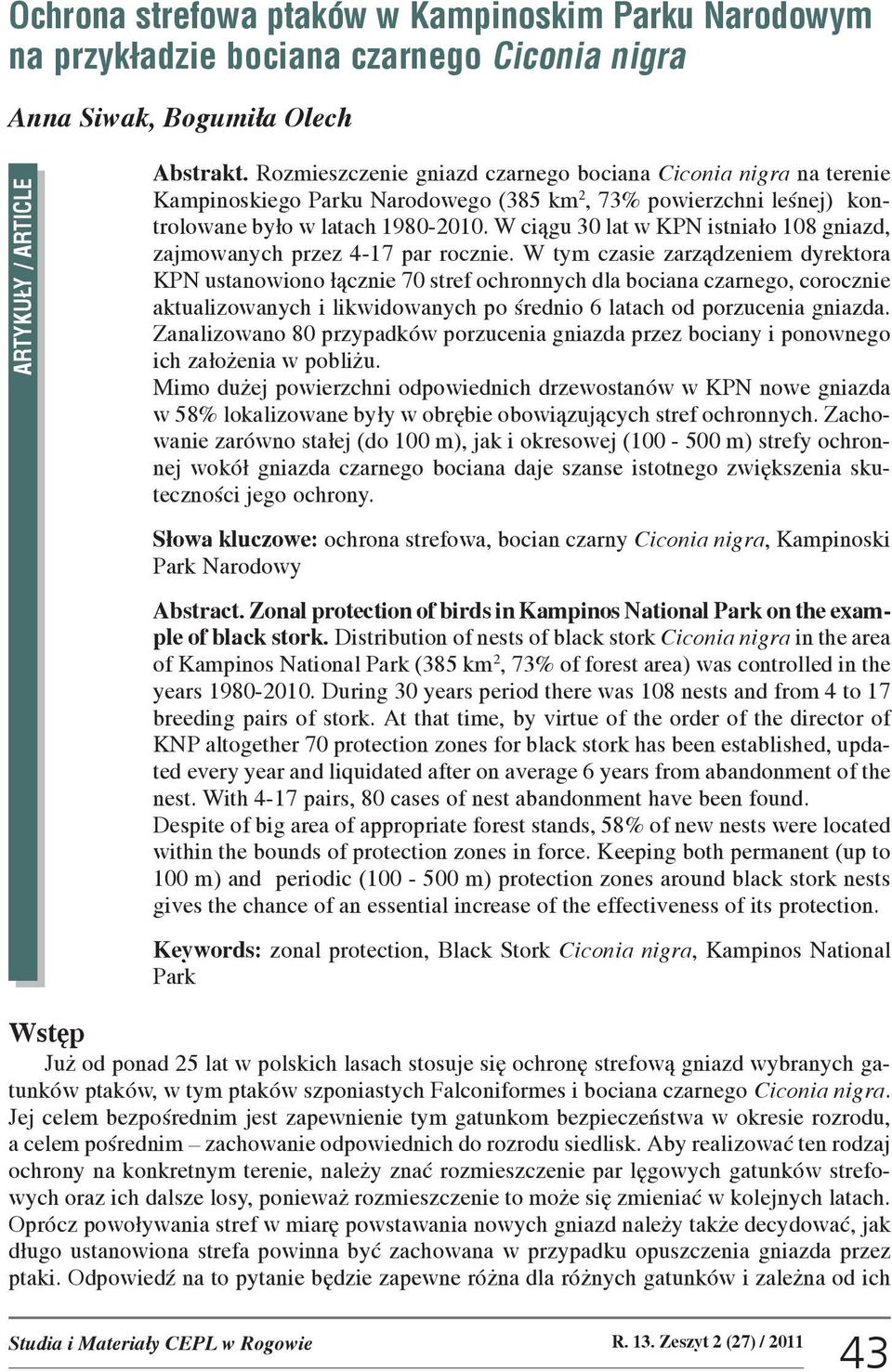 W ci¹gu 30 lat w KPN istnia³o 108 gniazd, zajmowanych przez 4-17 par rocznie.