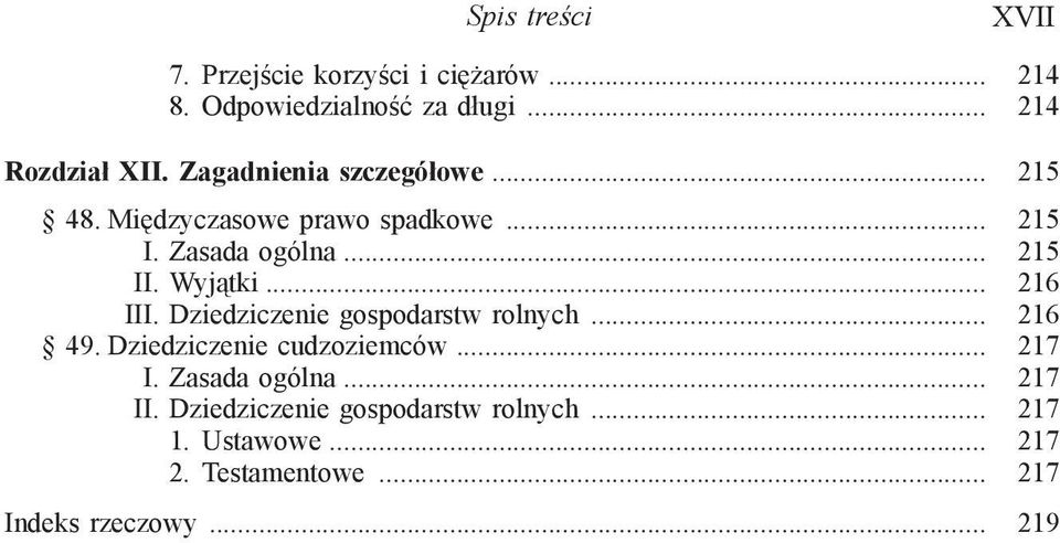 .. 216 III. Dziedziczenie gospodarstw rolnych... 216 49. Dziedziczenie cudzoziemców... 217 I. Zasada ogólna.