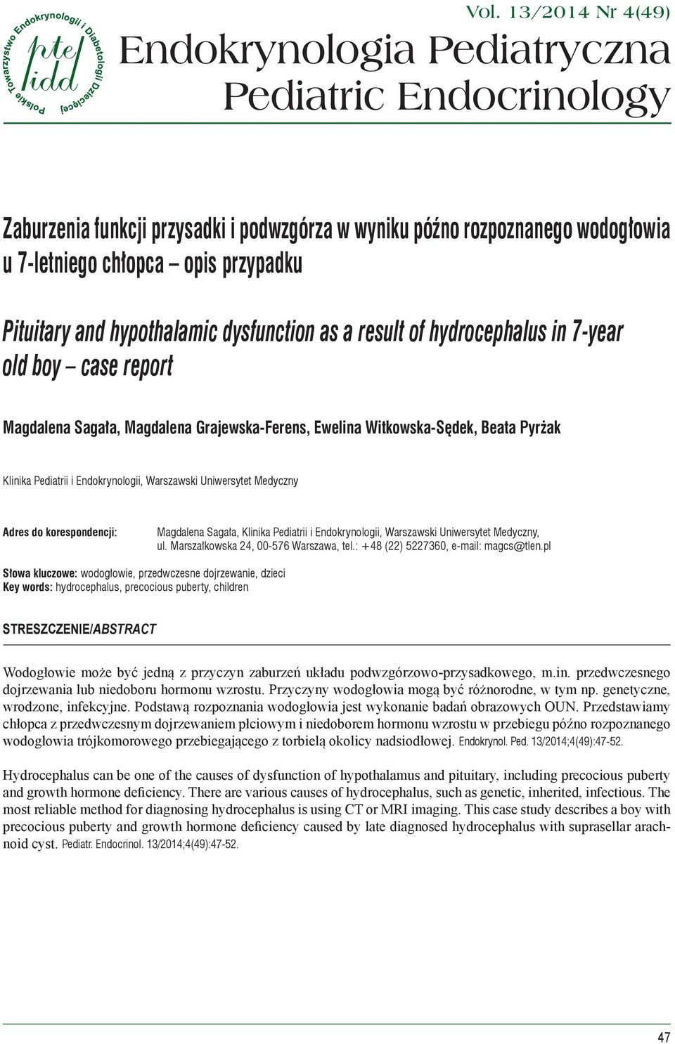 i Endokrynologii, Warszawski Uniwersytet Medyczny Adres do korespondencji: Magdalena Sagała, Klinika Pediatrii i Endokrynologii, Warszawski Uniwersytet Medyczny, ul.