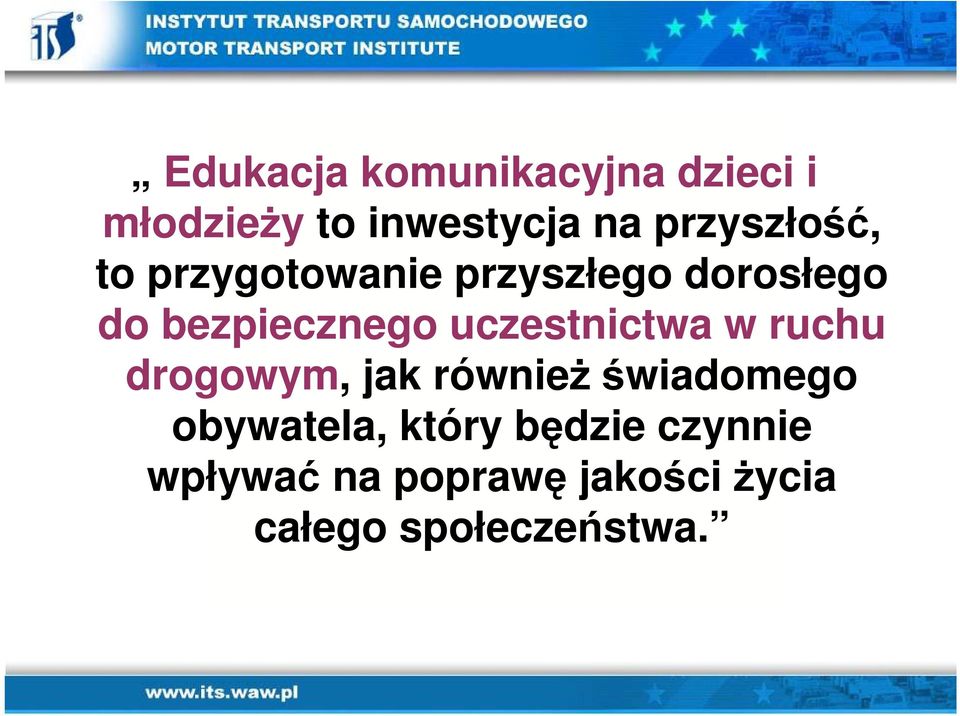 uczestnictwa w ruchu drogowym, jak równieżświadomego obywatela,