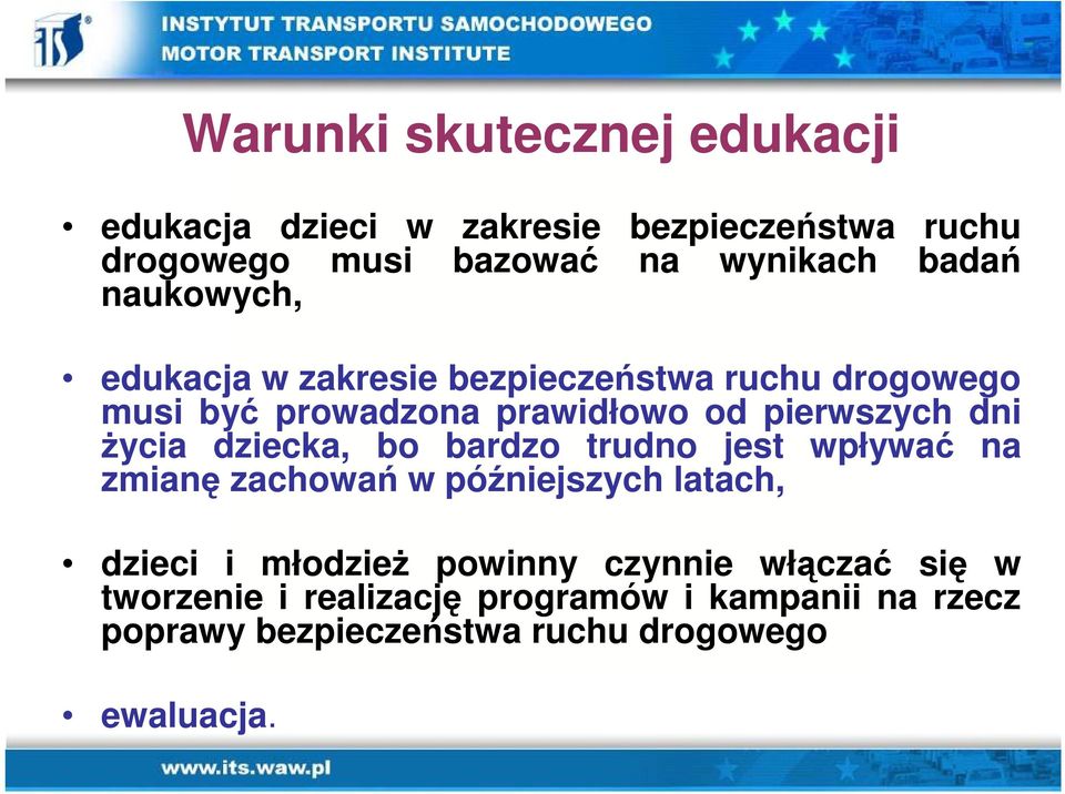 dziecka, bo bardzo trudno jest wpływać na zmianę zachowań w późniejszych latach, dzieci i młodzież powinny czynnie