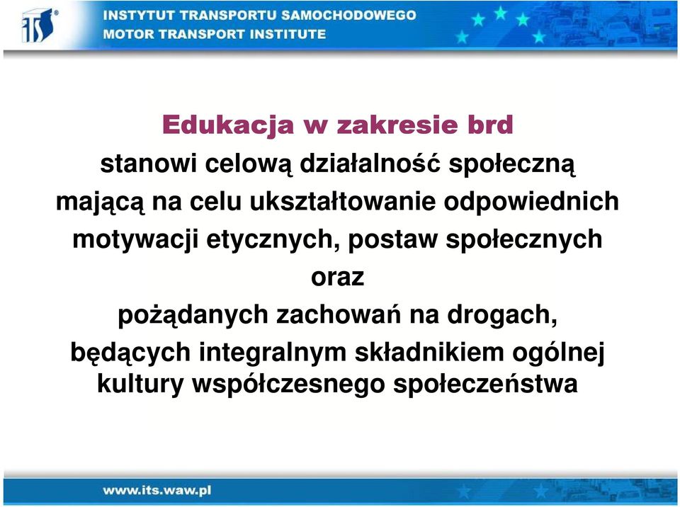 postaw społecznych oraz pożądanych zachowań na drogach, będących