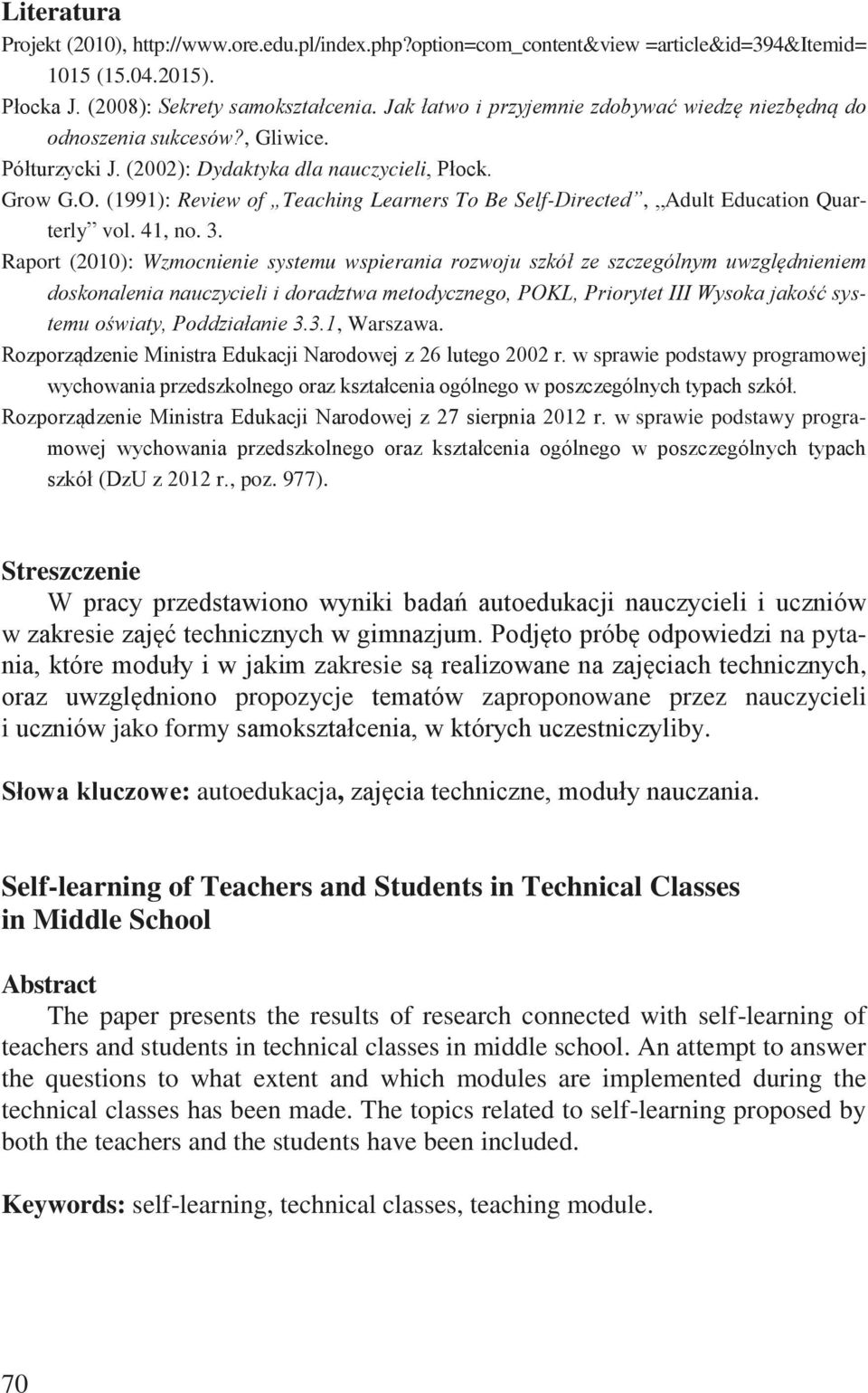 (1991): Review of Teaching Learners To Be Self-Directed, Adult Education Quarterly vol. 41, no. 3.