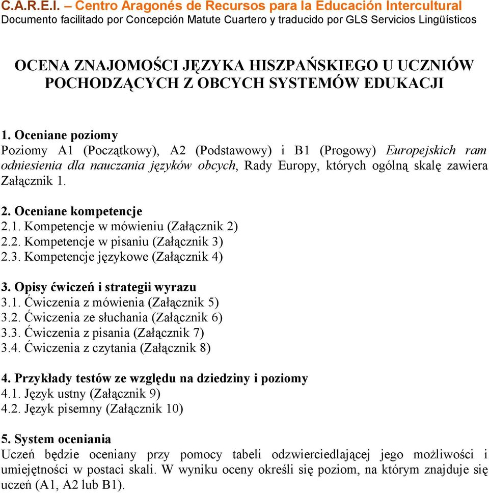 UCZNIÓW POCHODZĄCYCH Z OBCYCH SYSTEMÓW EDUKACJI 1.