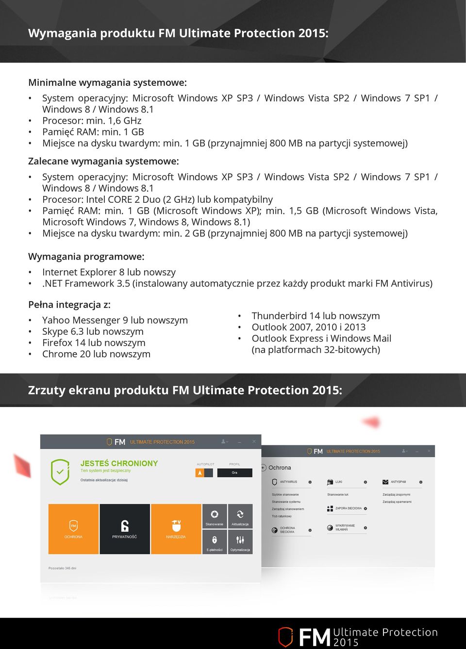 1 GB (przynajmniej 800 MB na partycji systemowej) Zalecane wymagania systemowe: System operacyjny: Microsoft Windows XP SP3 / Windows Vista SP2 / Windows 7 SP1 / Windows 8 / Windows 8.