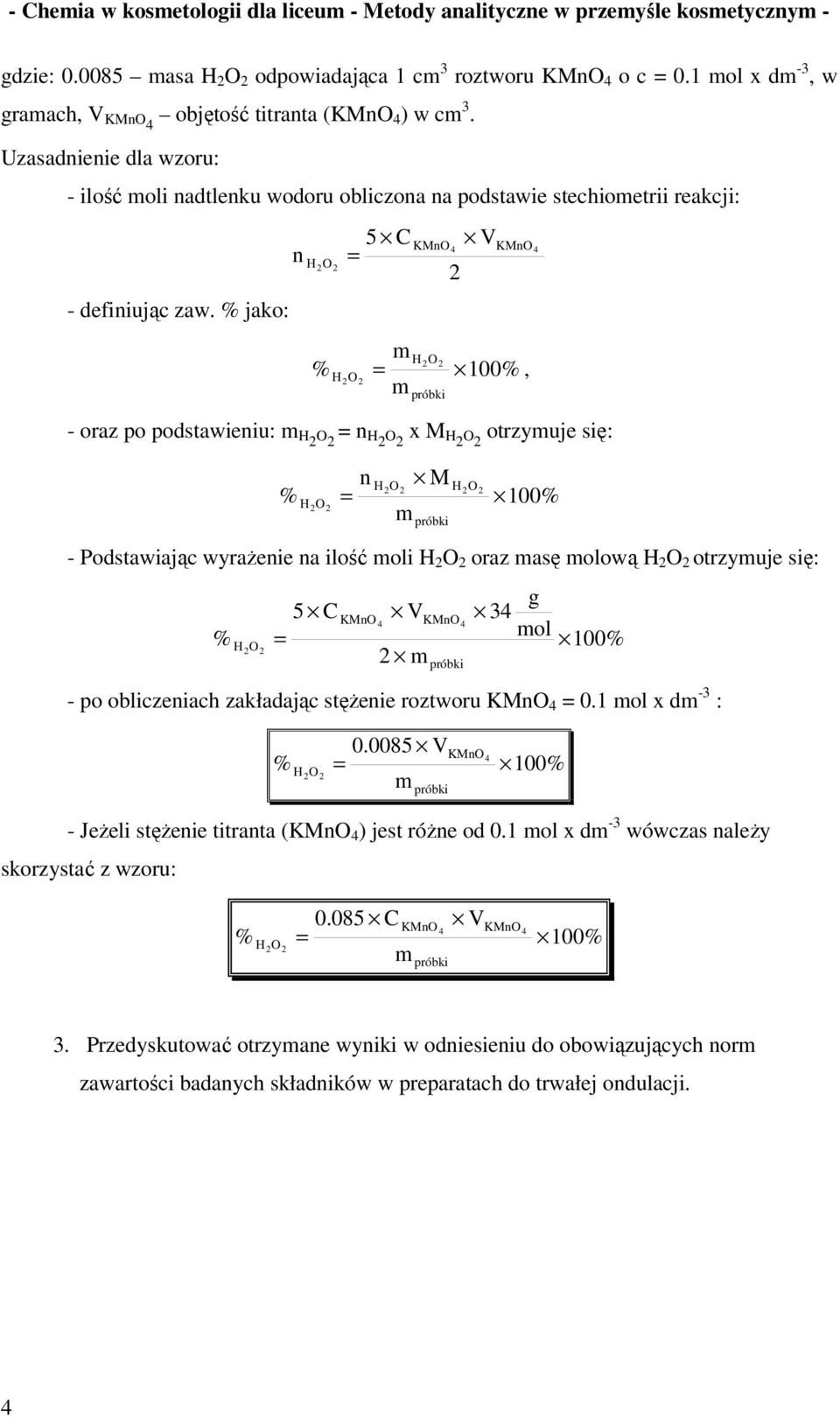 jako: n 5 C 2 V 100, - oraz po podstawieniu: H2 O 2 n H2 O 2 x M H2 O 2 otrzyuje się: n M H 2O2 100 - Podstawiając wyrażenie na ilość oli H 2 O 2 oraz asę olową H 2 O 2 otrzyuje się: 5 C V 34 g ol 2