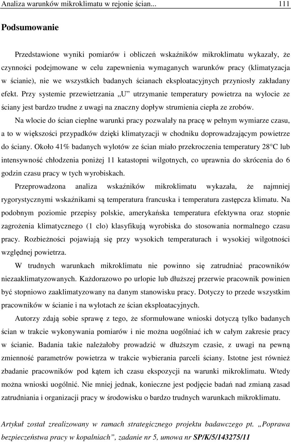 wszystkich badanych ścianach eksploatacyjnych przyniosły zakładany efekt.