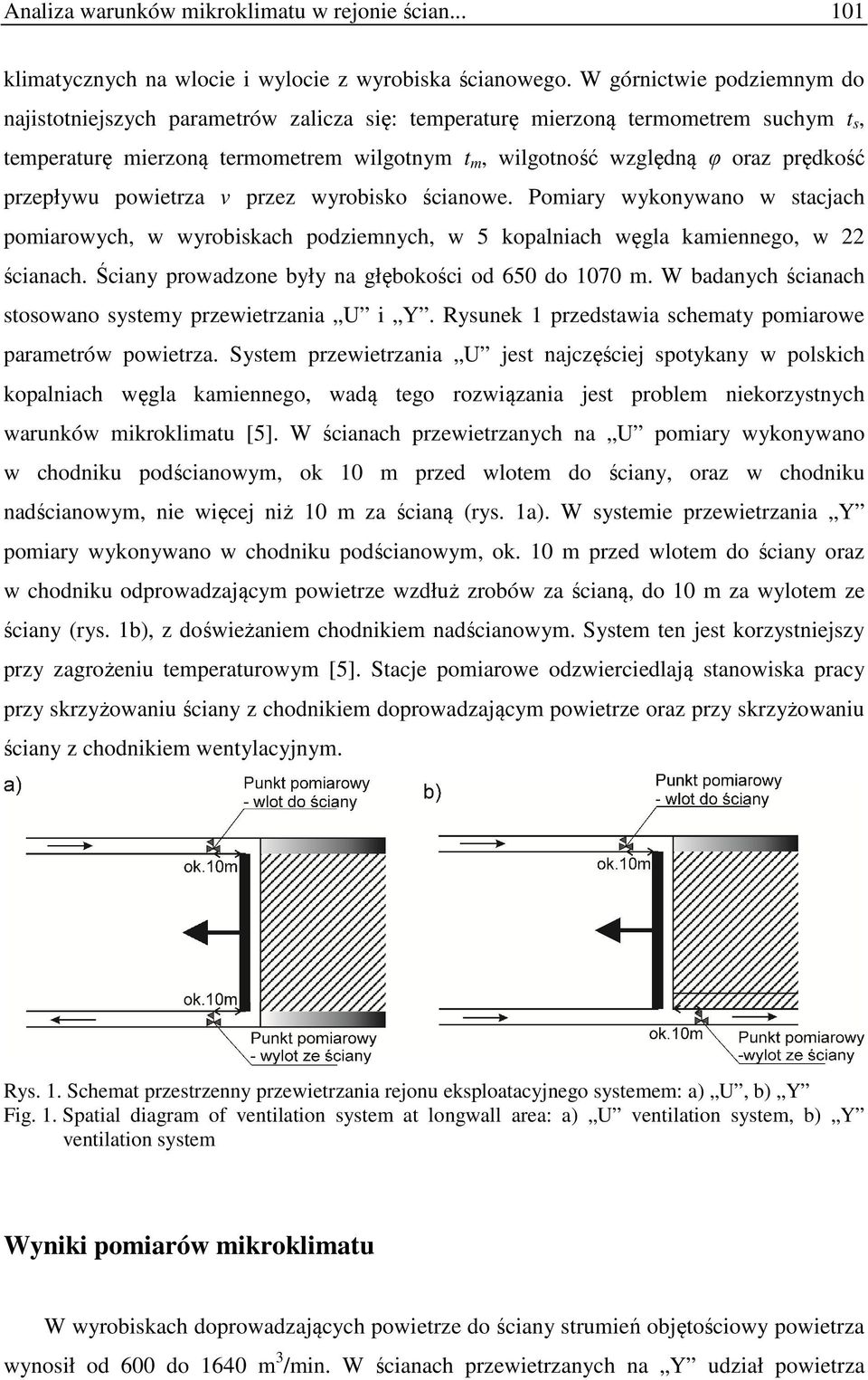 przepływu powietrza v przez wyrobisko ścianowe. Pomiary wykonywano w stacjach pomiarowych, w wyrobiskach podziemnych, w 5 kopalniach węgla kamiennego, w 22 ścianach.