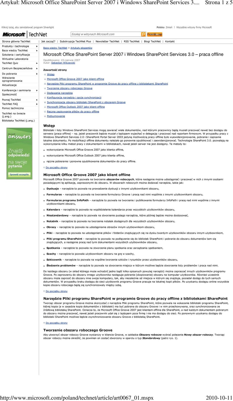 oprogramowania Aktualizacje Konferencje i seminaria Społeczność Poznaj TechNet TechNet FAQ Pomoc techniczna TechNet na świecie (j.ang.) Biblioteka TechNet (j.ang.) Jak zacząć?