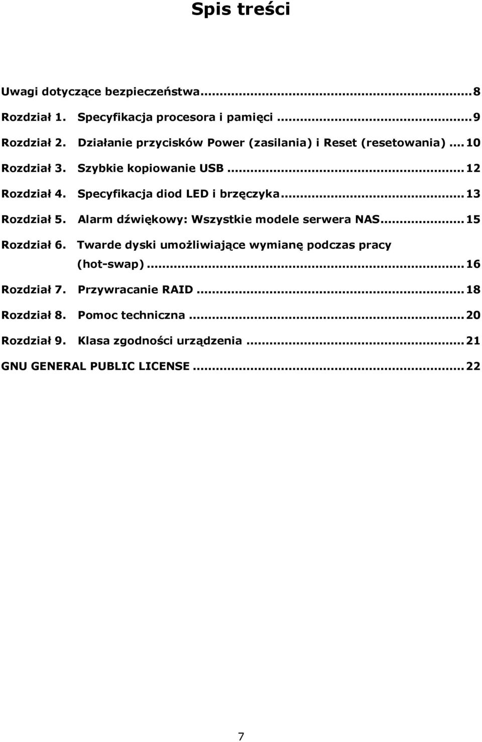 Specyfikacja diod LED i brzęczyka... 13 Rozdział 5. Alarm dźwiękowy: Wszystkie modele serwera NAS... 15 Rozdział 6.