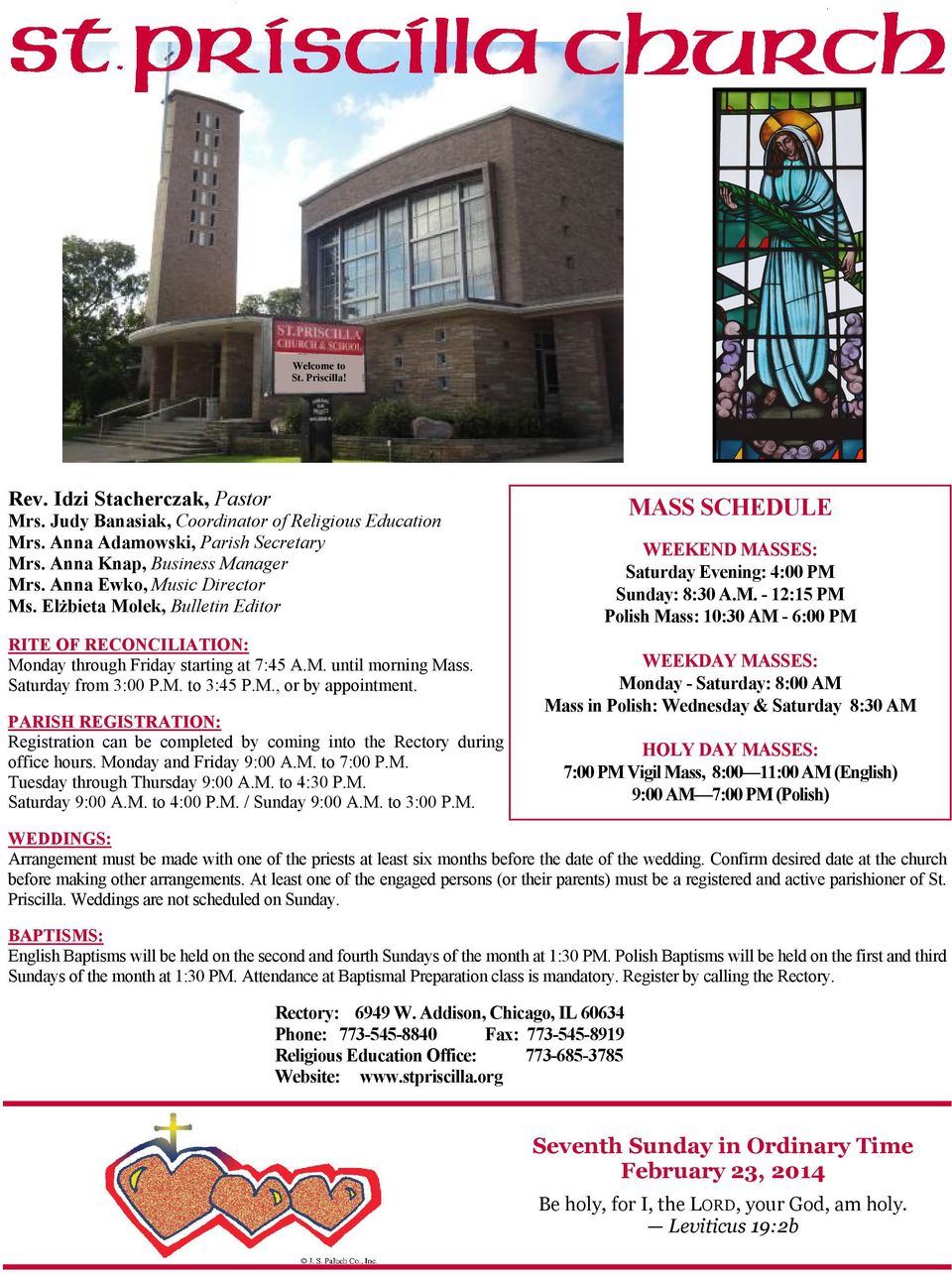 PARISH REGISTRATION: Registration can be completed by coming into the Rectory during office hours. Monday and Friday 9:00 A.M. to 7:00 P.M. Tuesday through Thursday 9:00 A.M. to 4:30 P.M. Saturday 9:00 A.