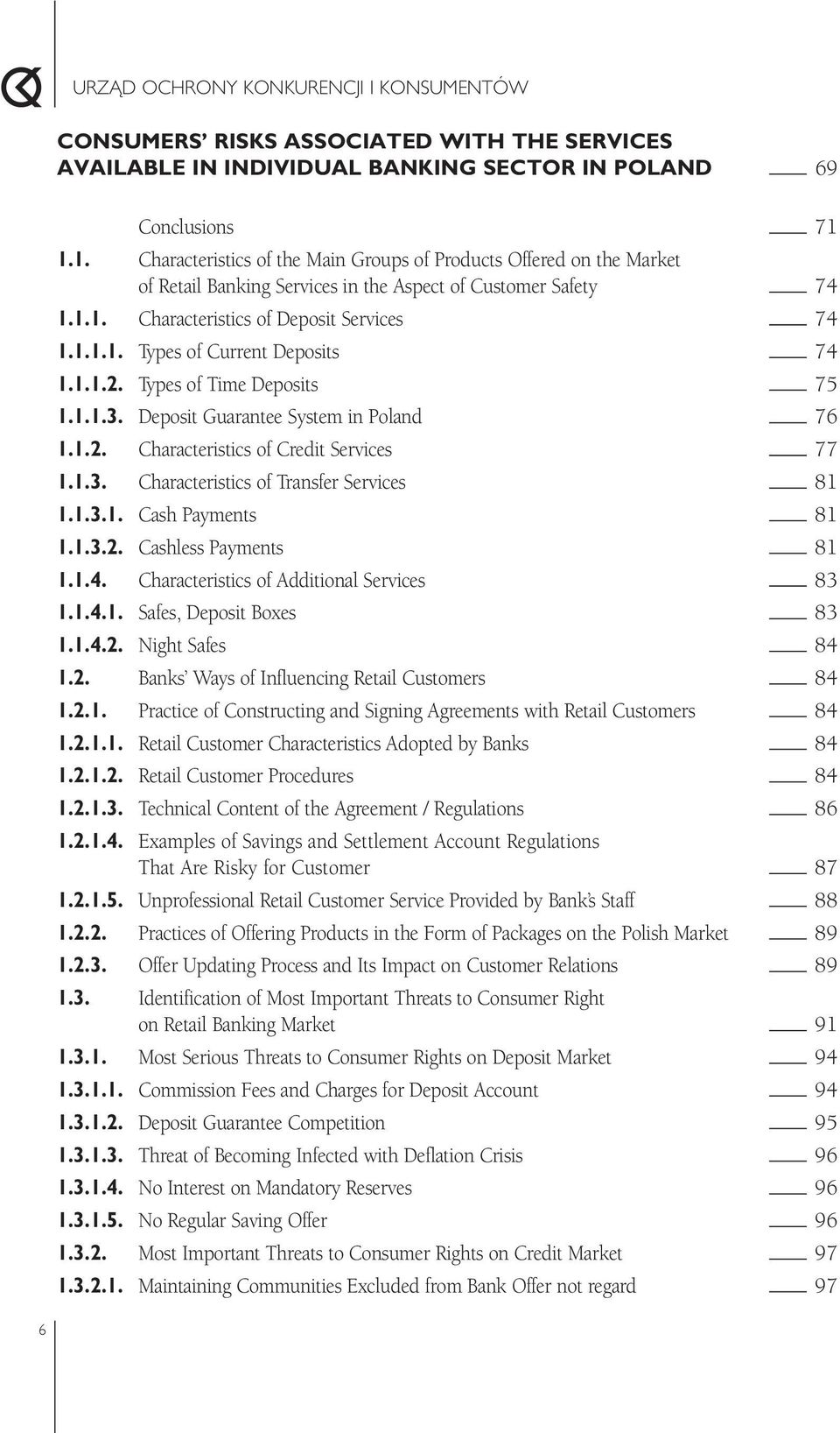 1.1.2. Types of Time Deposits 75 1.1.1.3. Deposit Guarantee System in Poland 76 1.1.2. Characteristics of Credit Services 77 1.1.3. Characteristics of Transfer Services 81 1.1.3.1. Cash Payments 81 1.