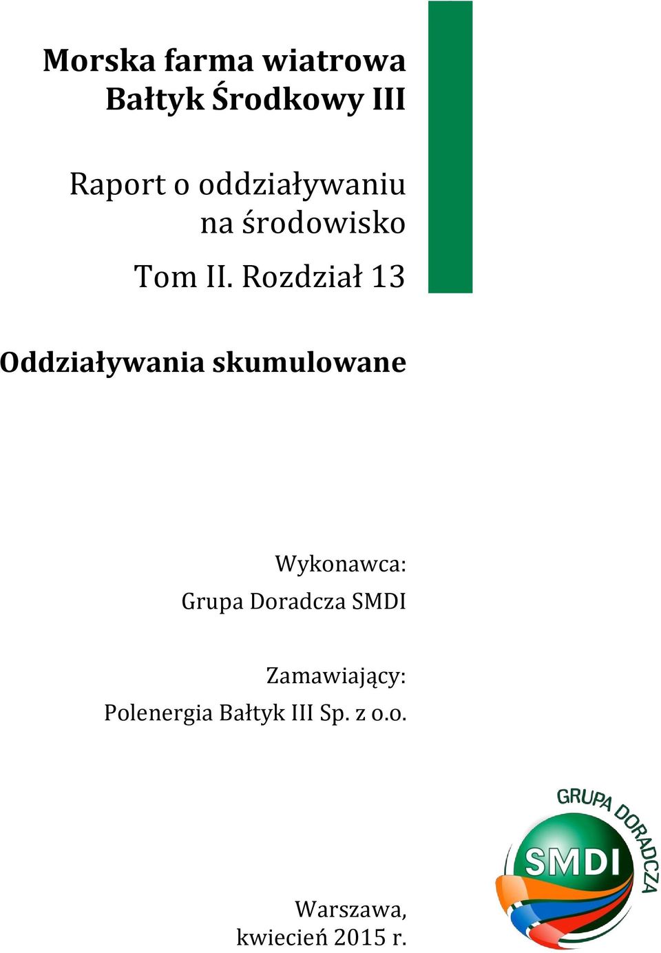 Wykonawca: Grupa Doradcza SMDI Zamawiający: