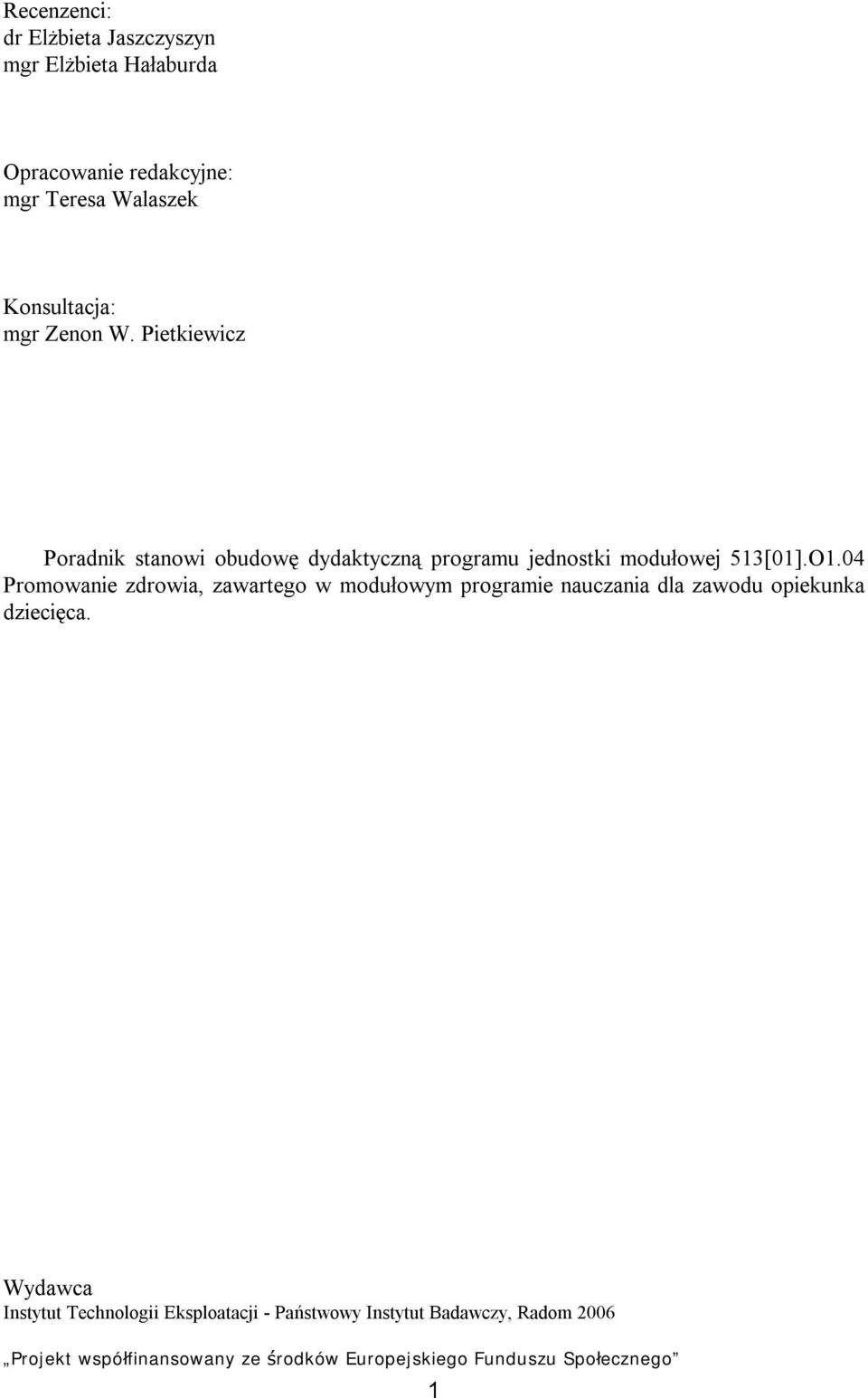 Pietkiewicz Poradnik stanowi obudowę dydaktyczną programu jednostki modułowej 513[01].O1.