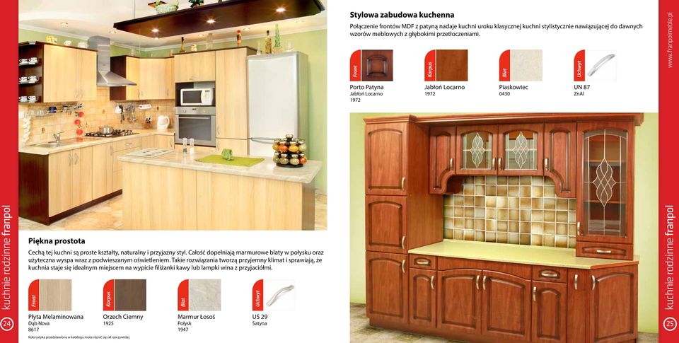 Porto Patyna Jabłoń Locarno 1972 Jabłoń Locarno 1972 Piaskowiec 0430 UN 87 ZnAl 24 Piękna prostota Cechą tej kuchni są proste kształty, naturalny i przyjazny styl.