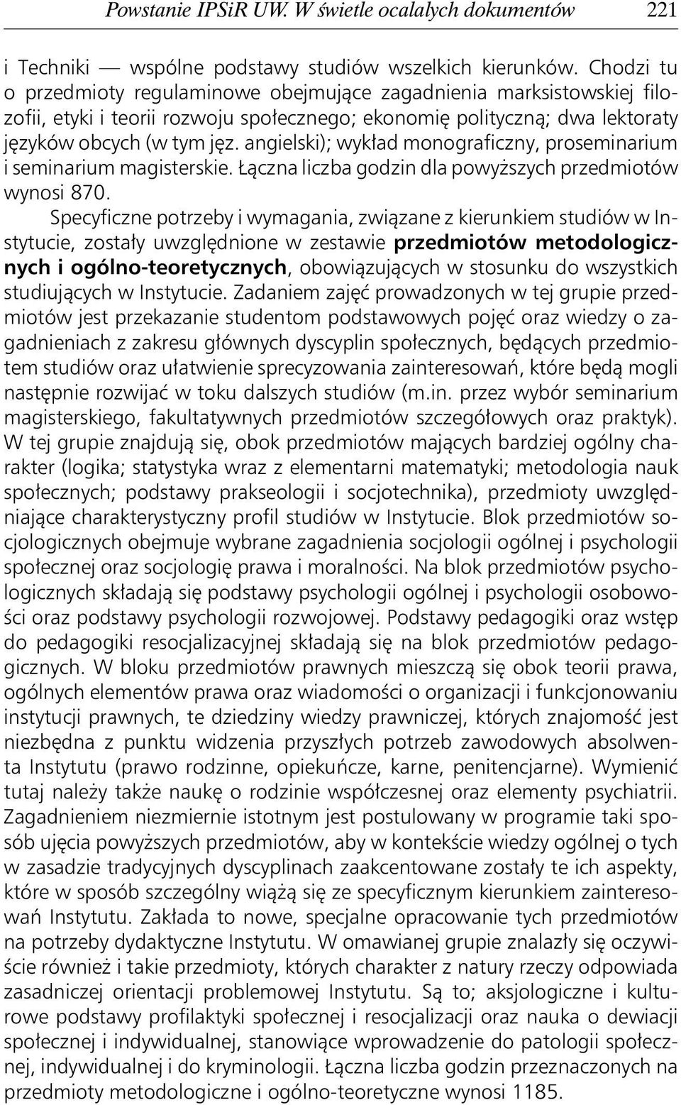 angielski); wykład monograficzny, proseminarium i seminarium magisterskie. Łączna liczba godzin dla powyższych przedmiotów wynosi 870.