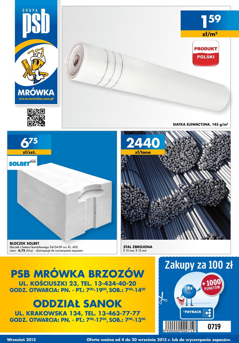 3-434-40-0 gz. otwarcia: pn. - pt.: 7 00-9 00, sob.: 7 00-4 00 dział sanok ul. krakowska 34, tel. 3-463-77-77 gz. otwarcia: pn. - pt.: 7 00-7 00, sob.