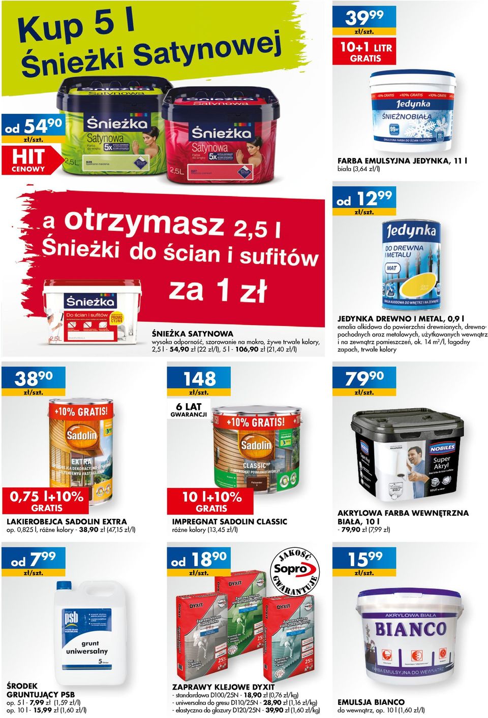 14 m 2 /l, łagny zapach, trwałe kolory 38 90 148 6 LAT GWARANCJI 79 90 0,75 l+10% GRATIS LAKIEROBEJCA SADOLIN EXTRA op.