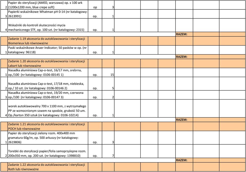 19 akcesoria do autoklawowania i sterylizacji Biomerieux lub Paski wskaźnikowe Anaer Indicator; 50 pasków w op. (nr 1 katalogowy: 96118) op. 1 Zadanie 1.