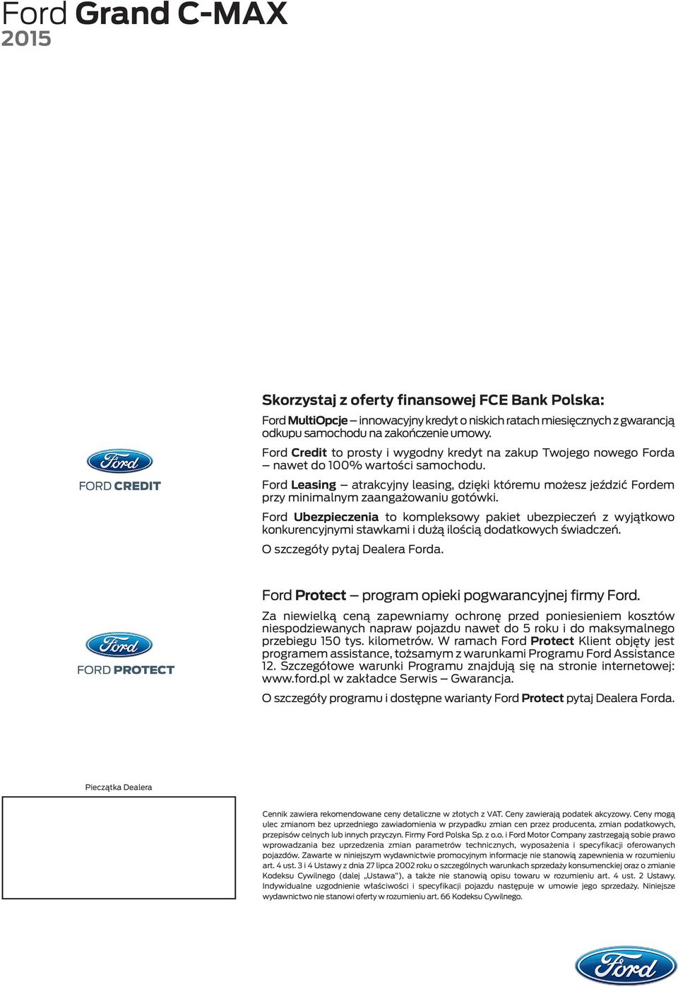 Ford Leasing atrakcyjny leasing, dzięki któremu możesz jeździć Fordem przy minimalnym zaangażowaniu gotówki.