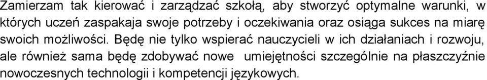 Będę nie tylko wspierać nauczycieli w ich działaniach i rozwoju, ale również sama będę