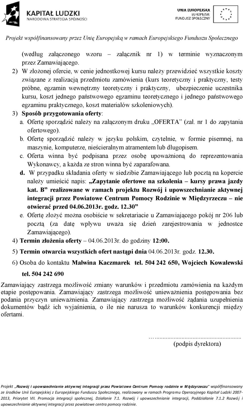 teoretyczny i praktyczny, ubezpieczenie uczestnika kursu, koszt jednego państwowego egzaminu teoretycznego i jednego państwowego egzaminu praktycznego, koszt materiałów szkoleniowych).