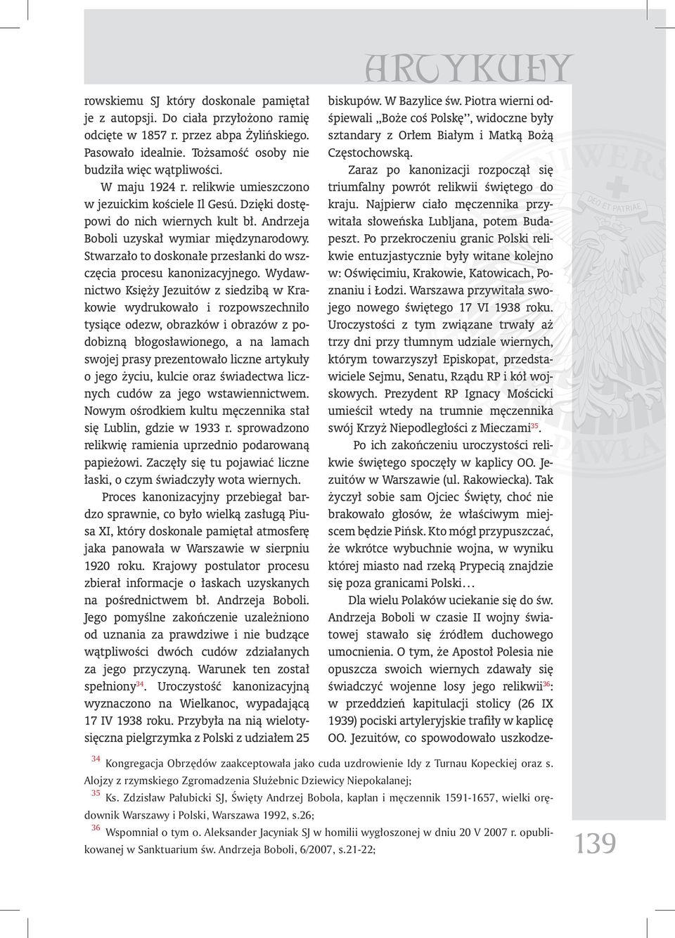 Stwarzało to doskonałe przesłanki do wszczęcia procesu kanonizacyjnego.