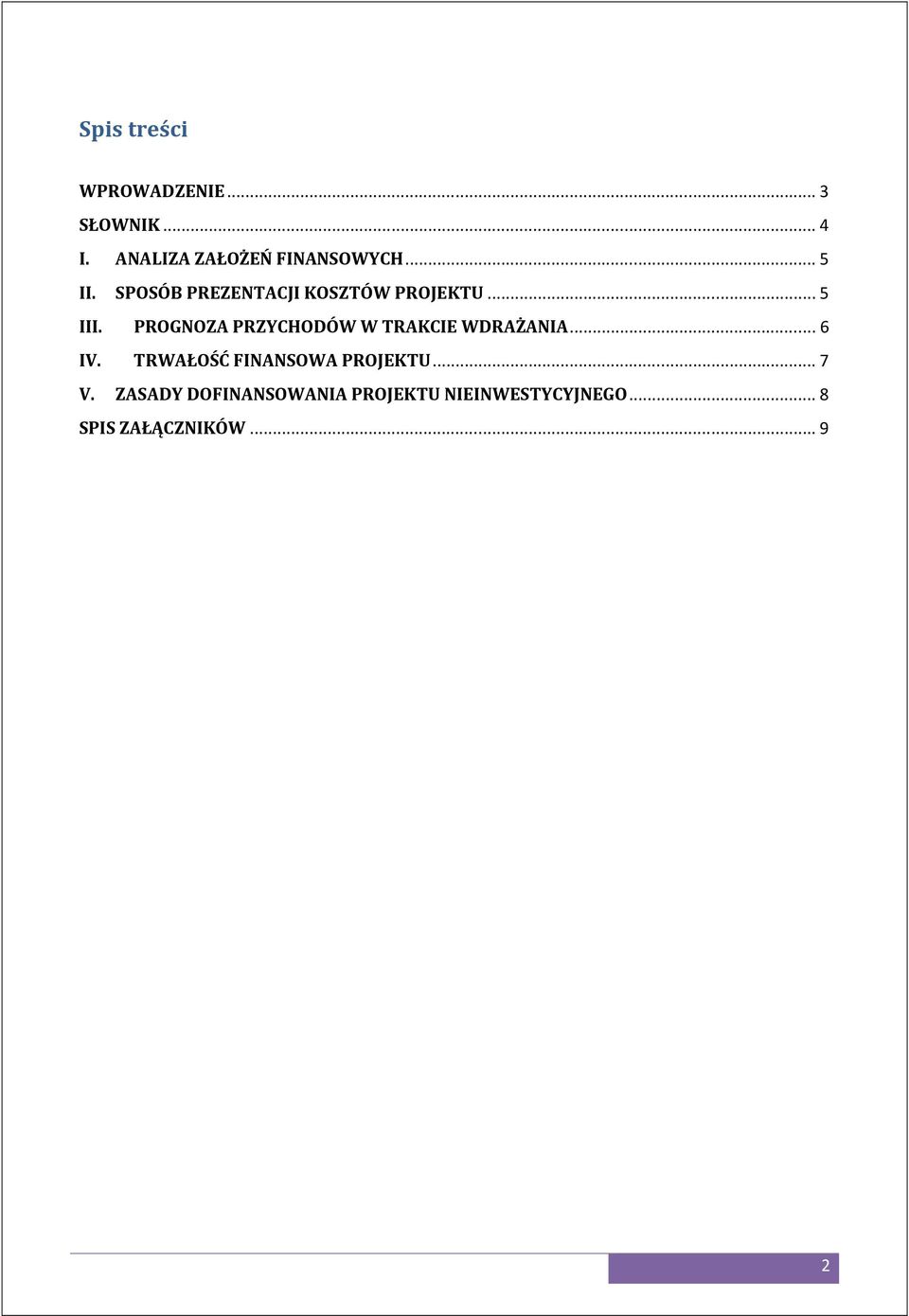 .. 5 III. PROGNOZA PRZYCHODÓW W TRAKCIE WDRAŻANIA... 6 IV.